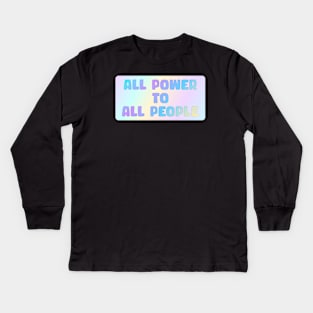 All Power To All People Kids Long Sleeve T-Shirt